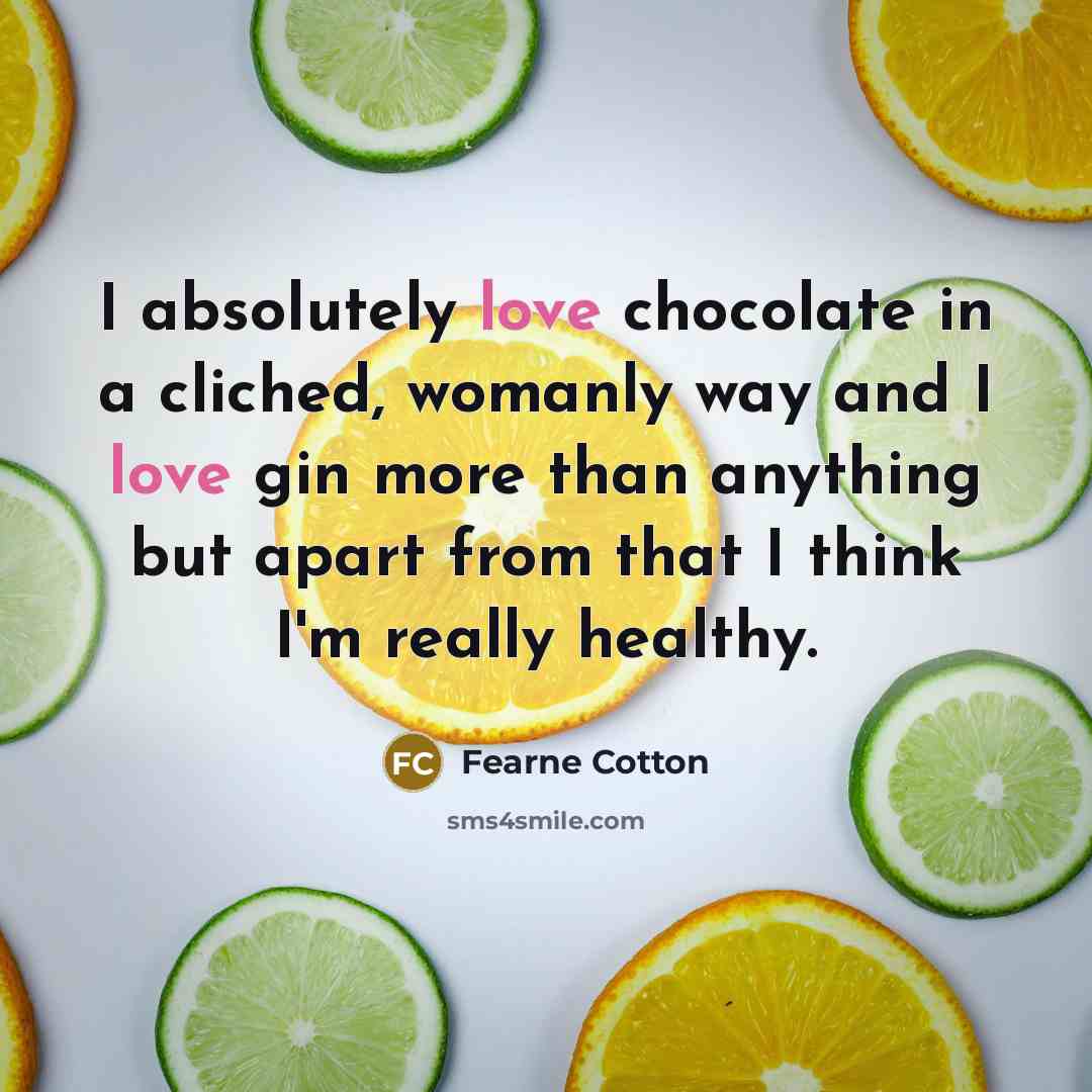 “I absolutely love chocolate in a cliched, womanly way and…” quote by Fearne Cotton