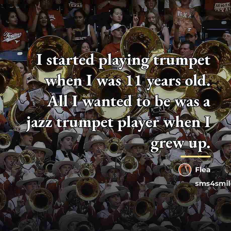 “I started playing trumpet when I was 11 years old.…” quote by Flea
