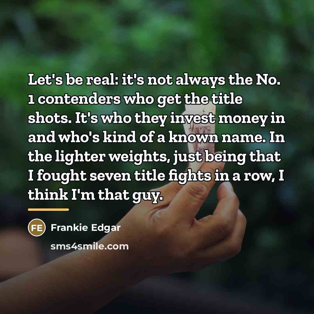“Let's be real: it's not always the No. 1 contenders…” quote by Frankie Edgar