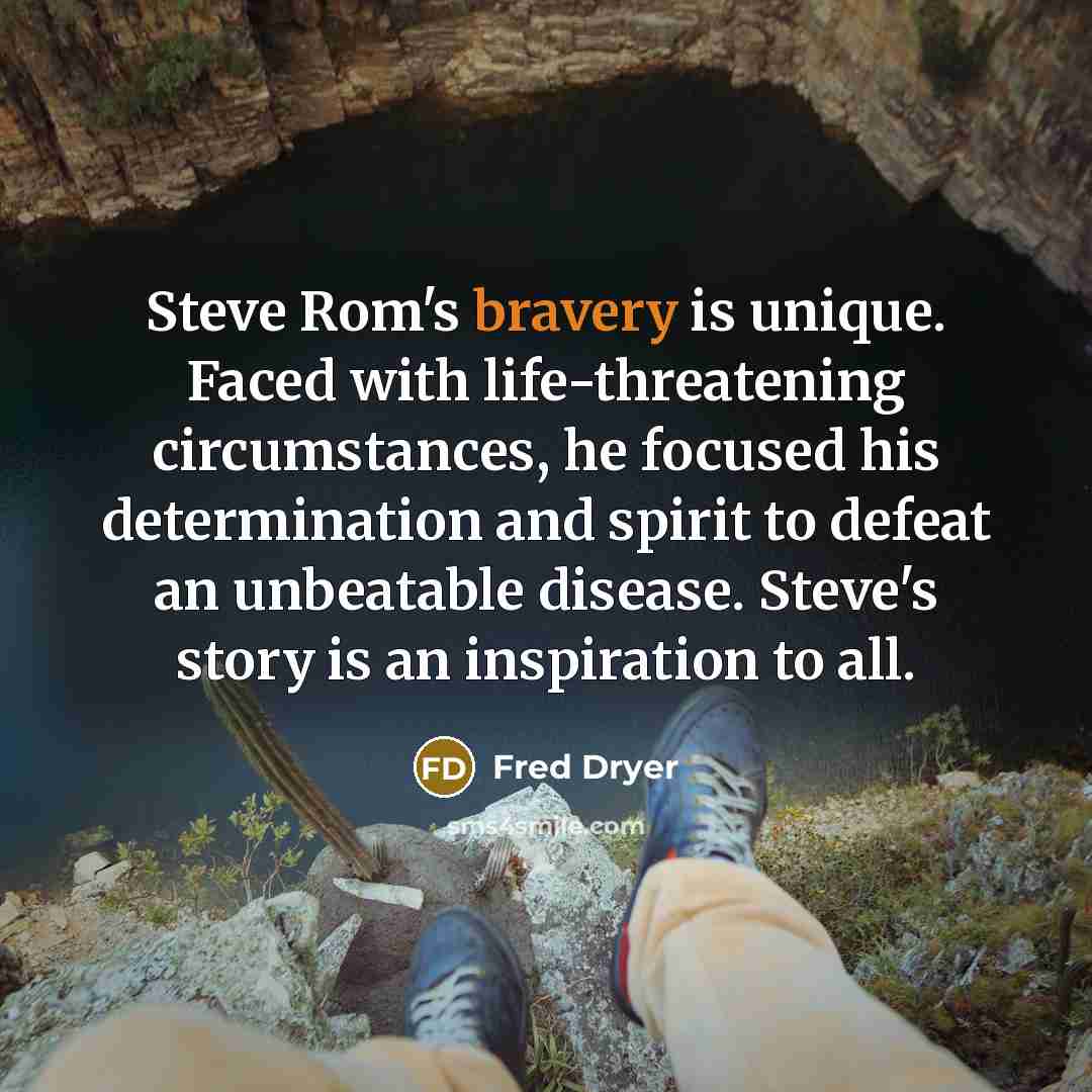 “Steve Rom's bravery is unique. Faced with life-threatening circumstances, he…” quote by Fred Dryer