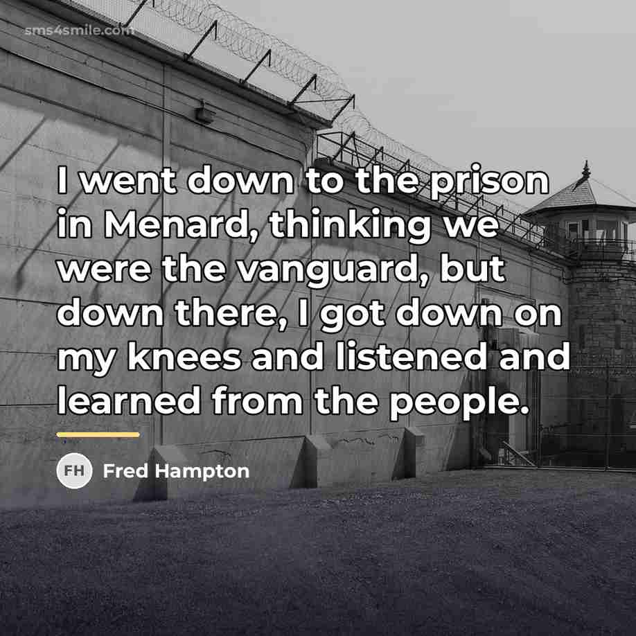“I went down to the prison in Menard, thinking we…” quote by Fred Hampton