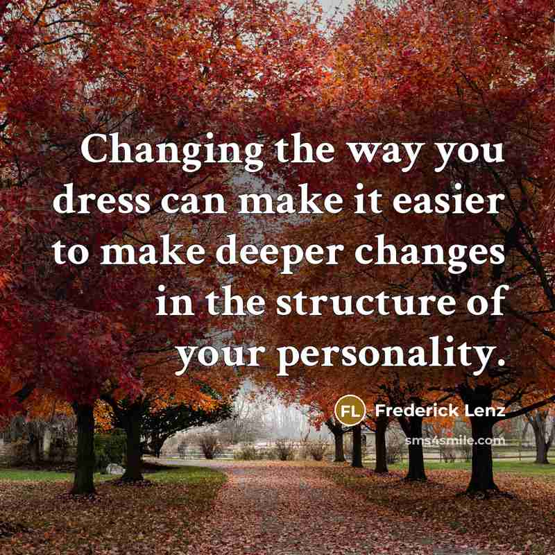 “Changing the way you dress can make it easier to…” quote by Frederick Lenz