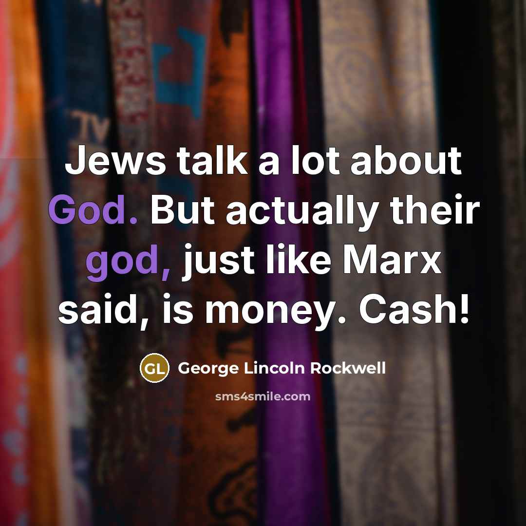 “Jews talk a lot about God. But actually their god,…” quote by George Lincoln Rockwell
