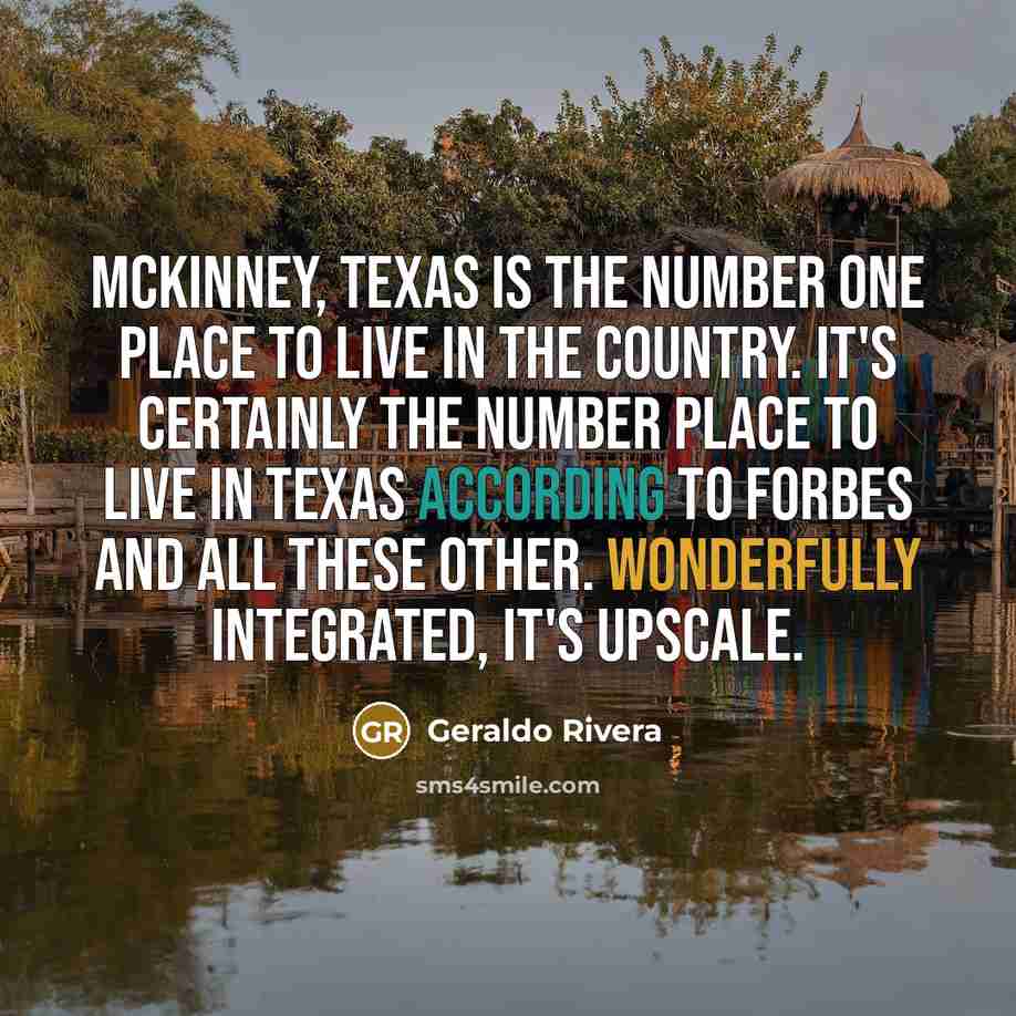 “McKinney, Texas is the number one place to live in…” quote by Geraldo Rivera