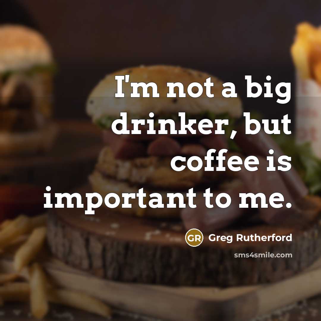 “I'm not a big drinker, but coffee is important to…” quote by Greg Rutherford