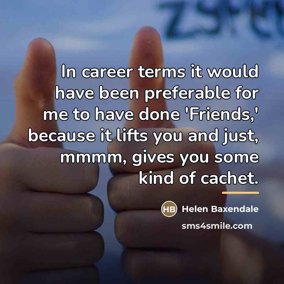 “In career terms it would have been preferable for me…” quote by Helen Baxendale