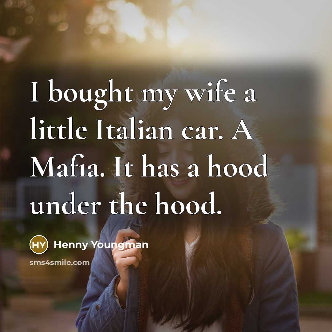 “I bought my wife a little Italian car. A Mafia.…” quote by Henny Youngman