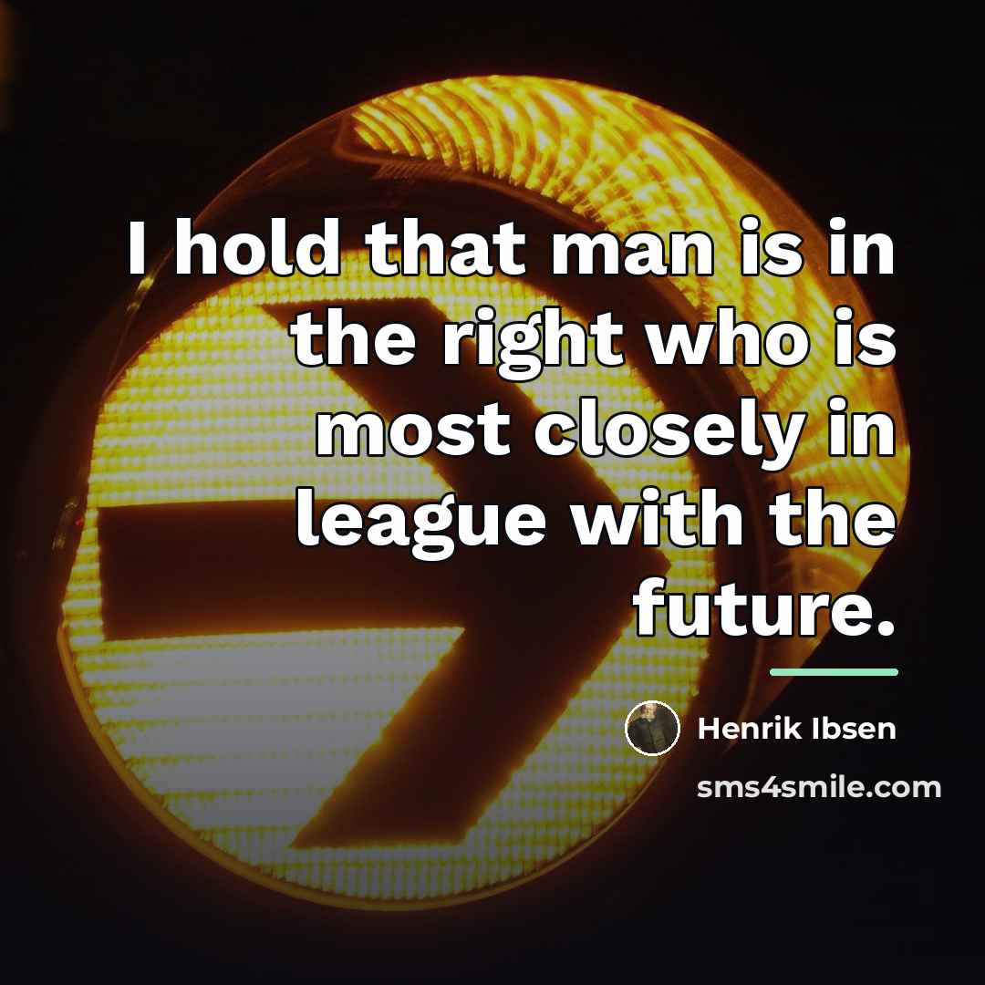 “I hold that man is in the right who is…” quote by Henrik Ibsen