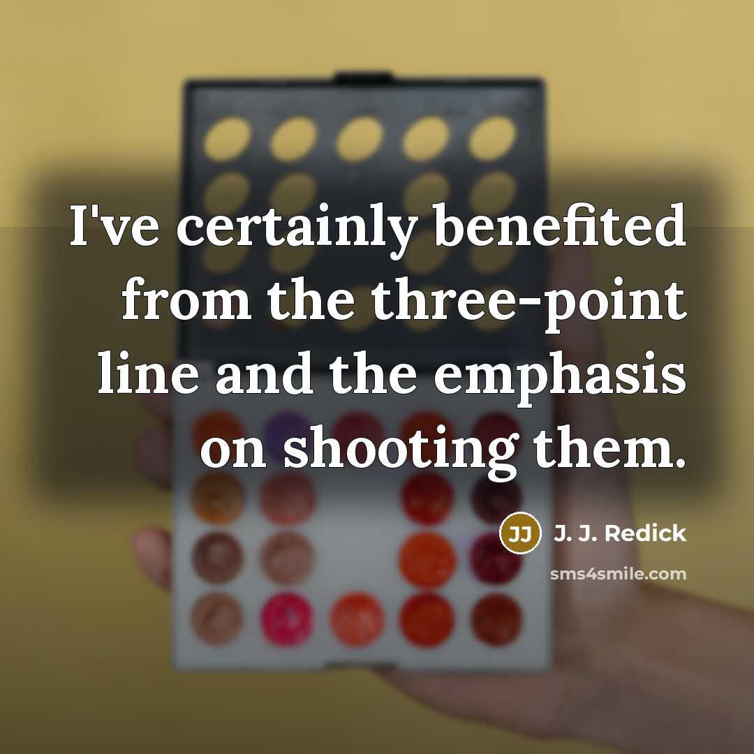 “I've certainly benefited from the three-point line and the emphasis…” quote by J. J. Redick