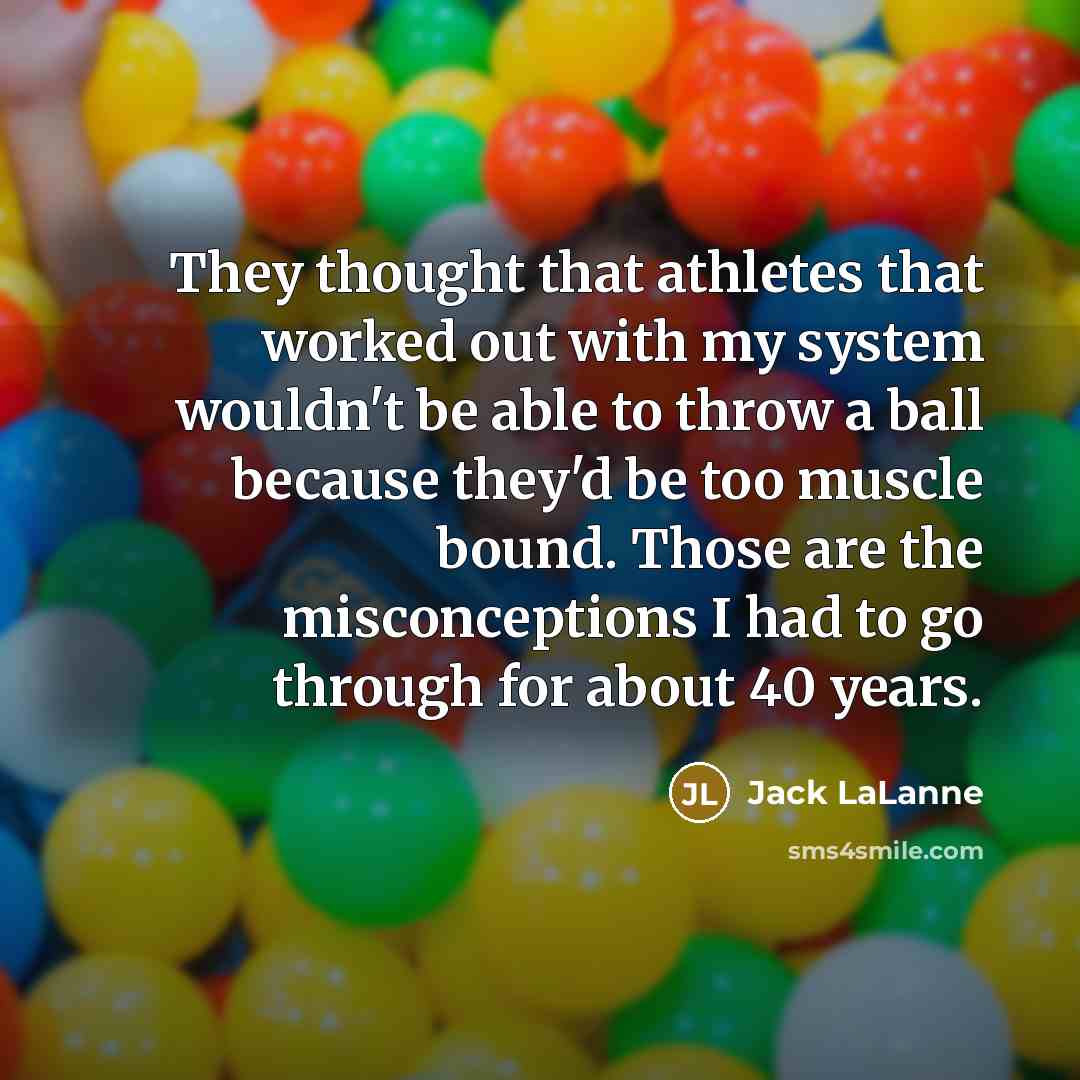 “They thought that athletes that worked out with my system…” quote by Jack LaLanne