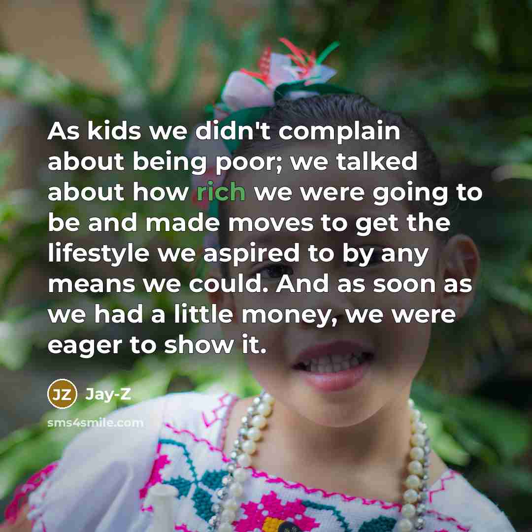 “As kids we didn't complain about being poor; we talked…” quote by Jay-Z