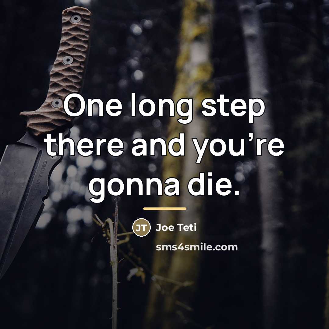 “One long step there and you're gonna die.…” quote by Joe Teti