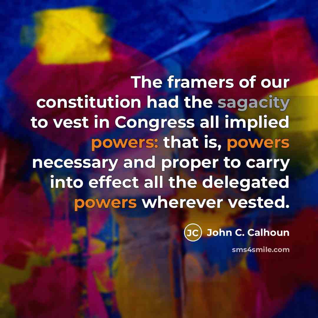 “The framers of our constitution had the sagacity to vest…” quote by John C. Calhoun