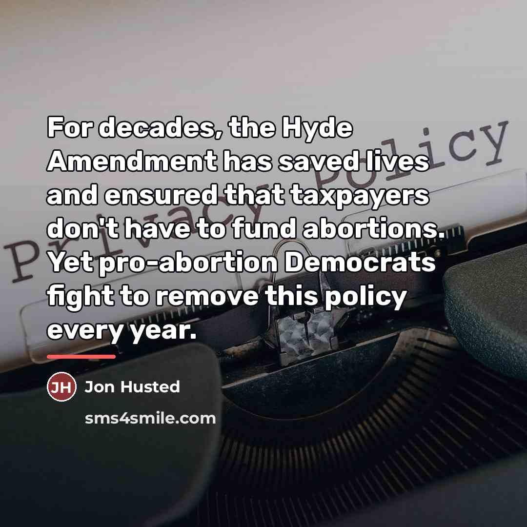 “For decades, the Hyde Amendment has saved lives and ensured…” quote by Jon Husted