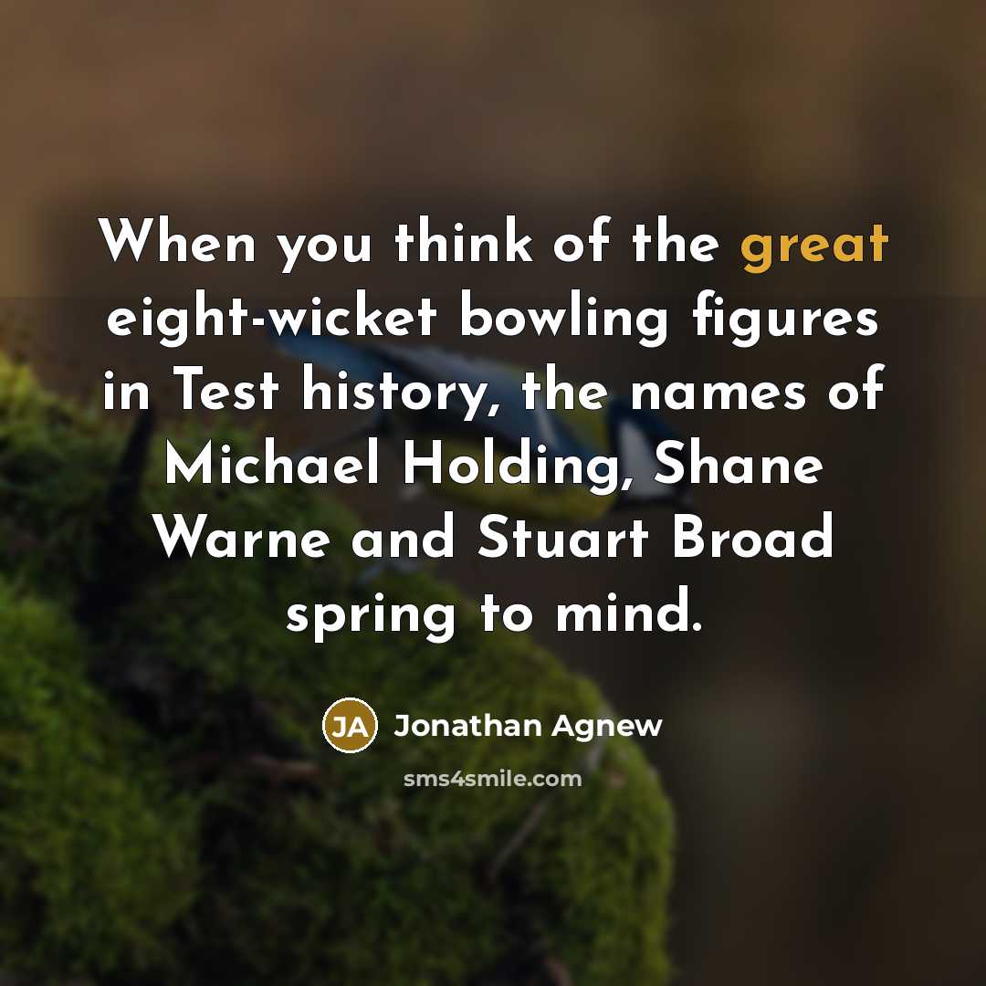 “When you think of the great eight-wicket bowling figures in…” quote by Jonathan Agnew