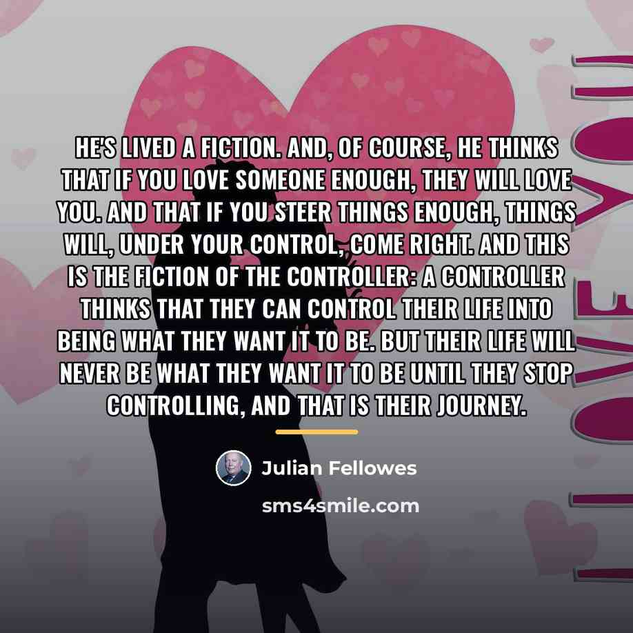 “He's lived a fiction. And, of course, he thinks that…” quote by Julian Fellowes