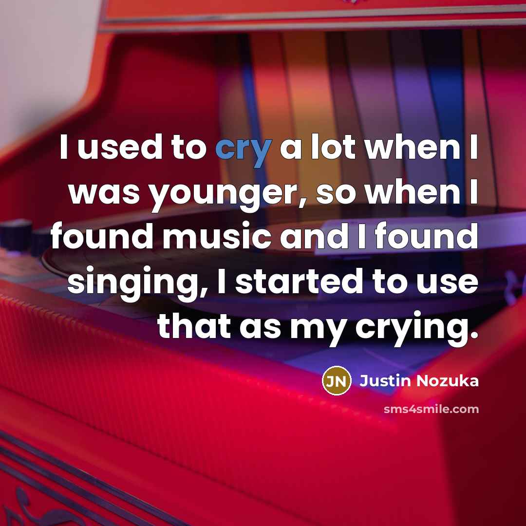 “I used to cry a lot when I was younger,…” quote by Justin Nozuka