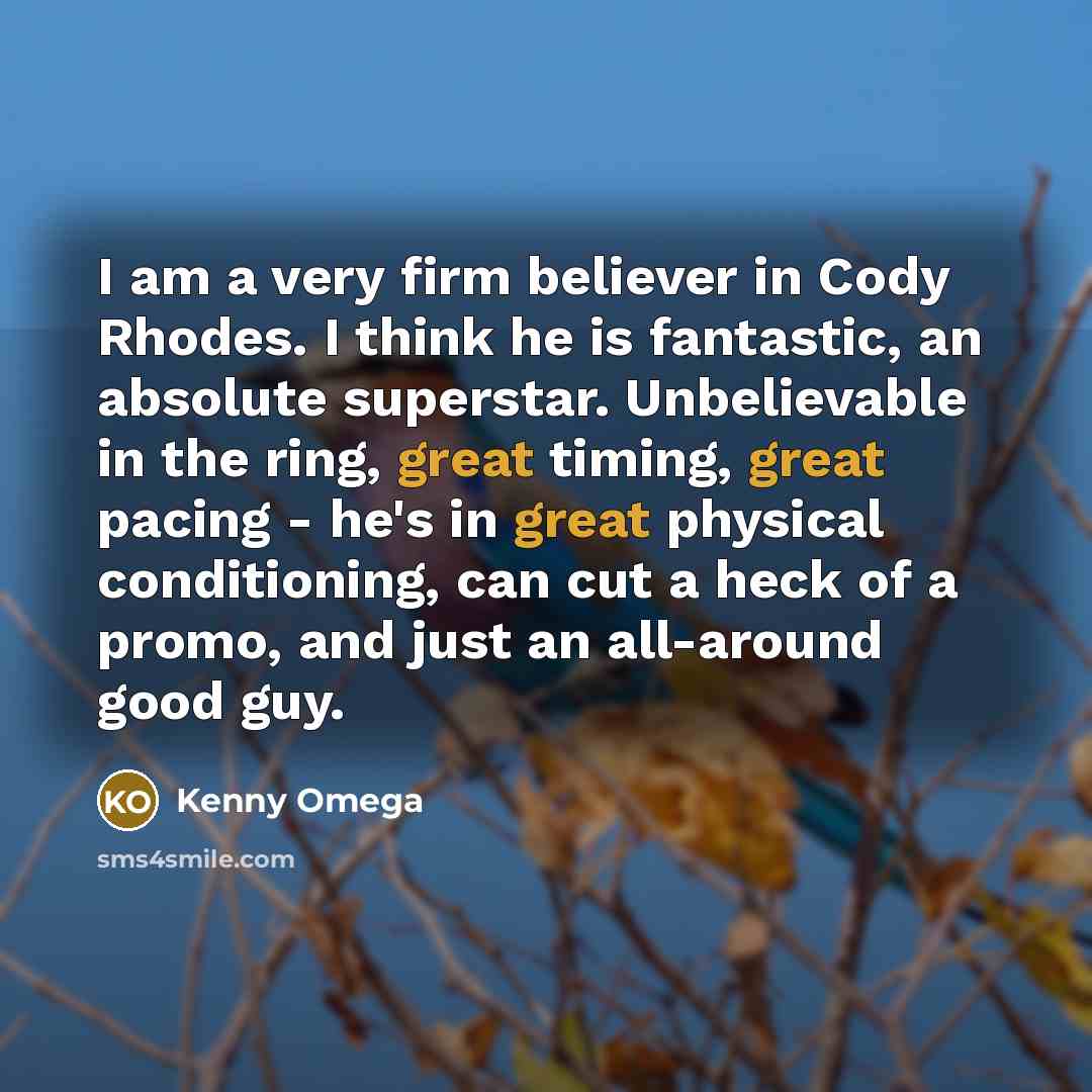 “I am a very firm believer in Cody Rhodes. I…” quote by Kenny Omega