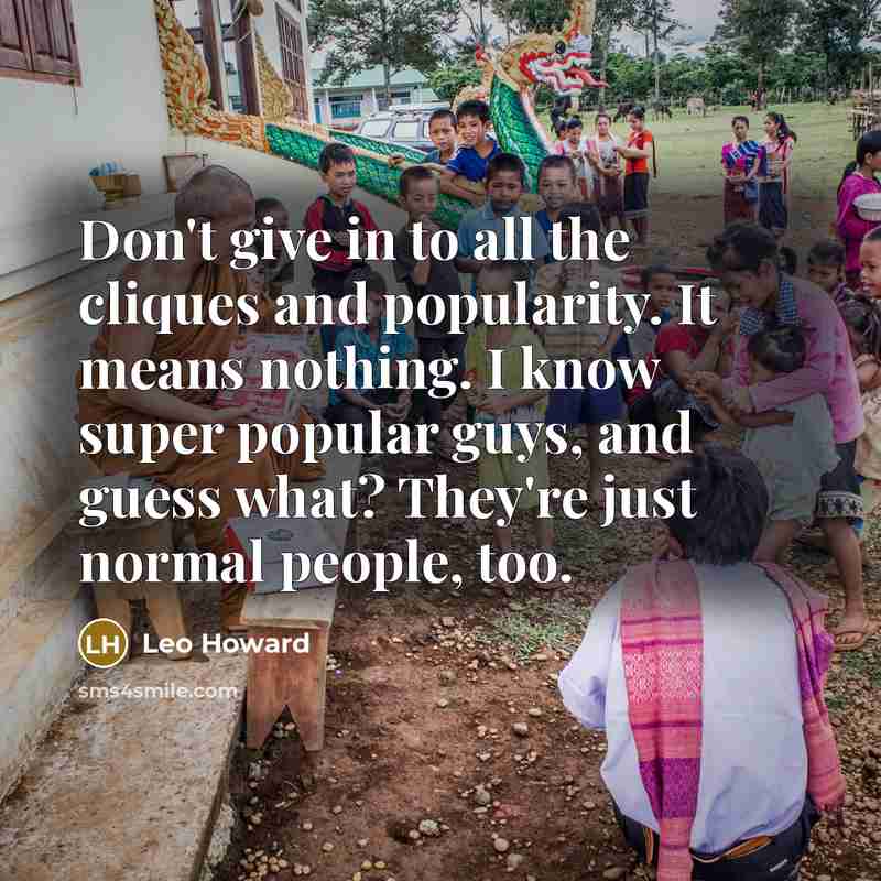 “Don't give in to all the cliques and popularity. It…” quote by Leo Howard