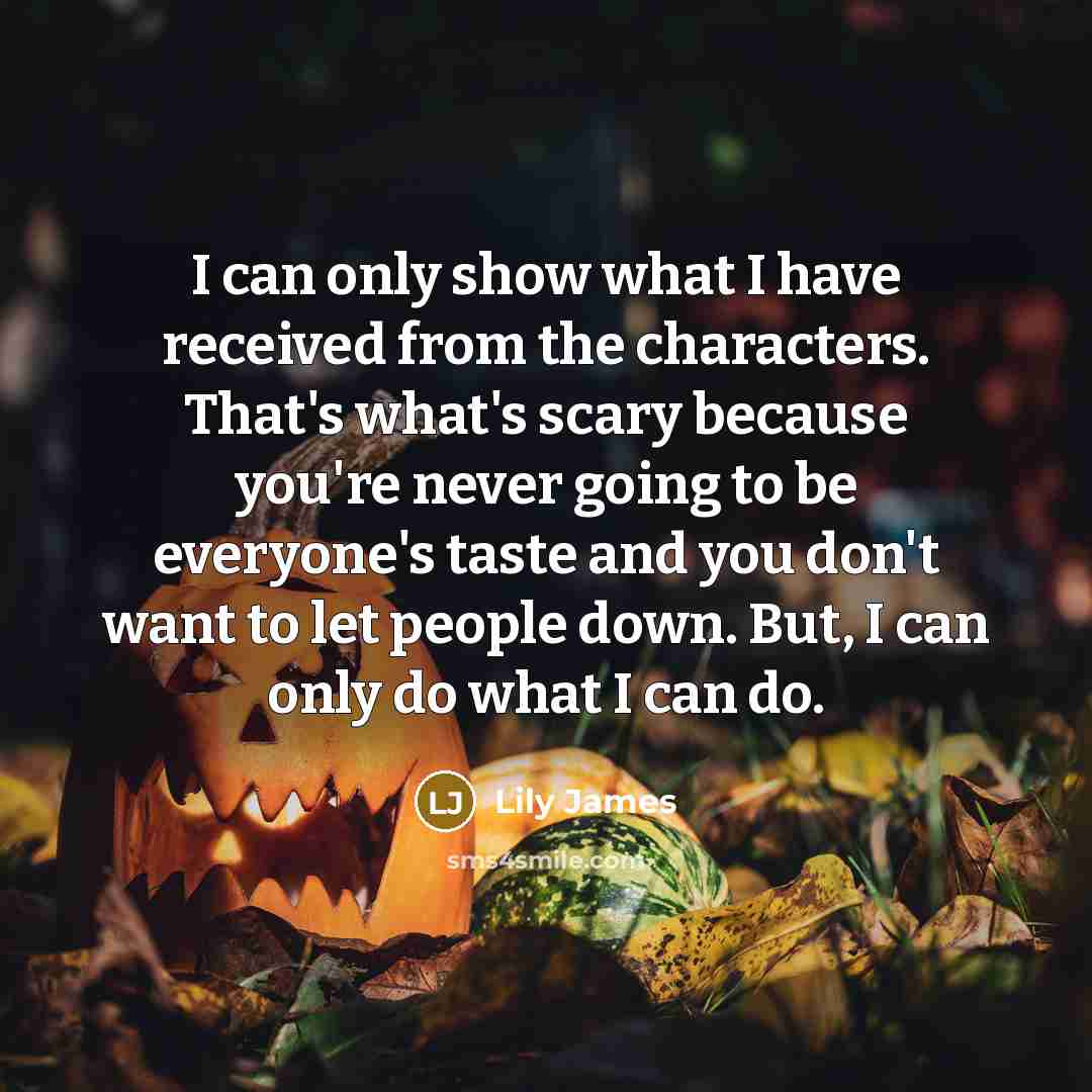 “I can only show what I have received from the…” quote by Lily James