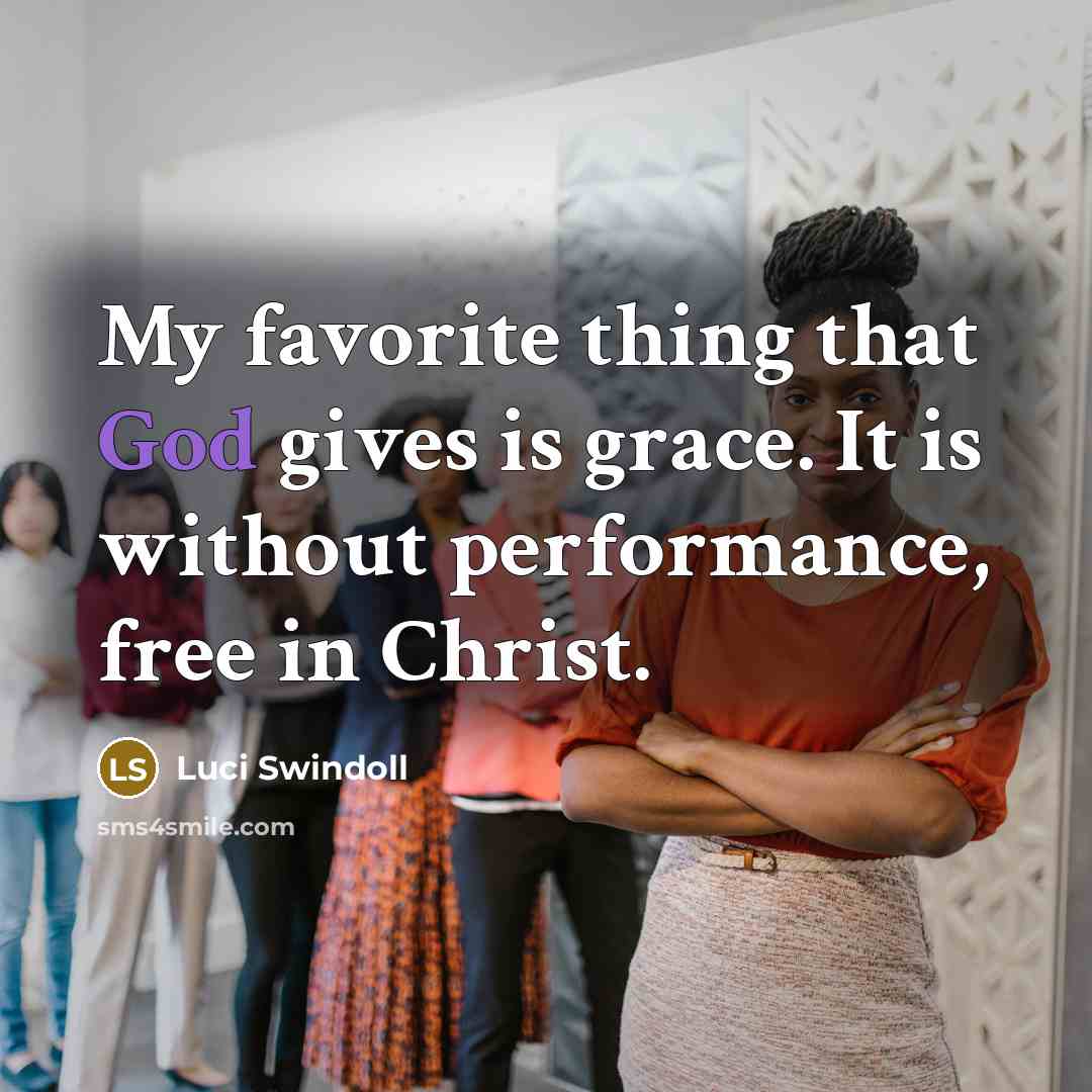 “My favorite thing that God gives is grace. It is…” quote by Luci Swindoll