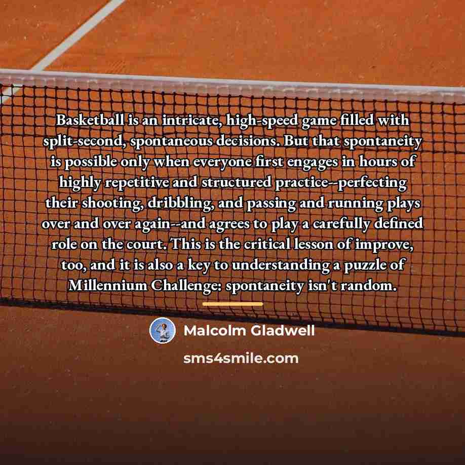 “Basketball is an intricate, high-speed game filled with split-second, spontaneous…” quote by Malcolm Gladwell
