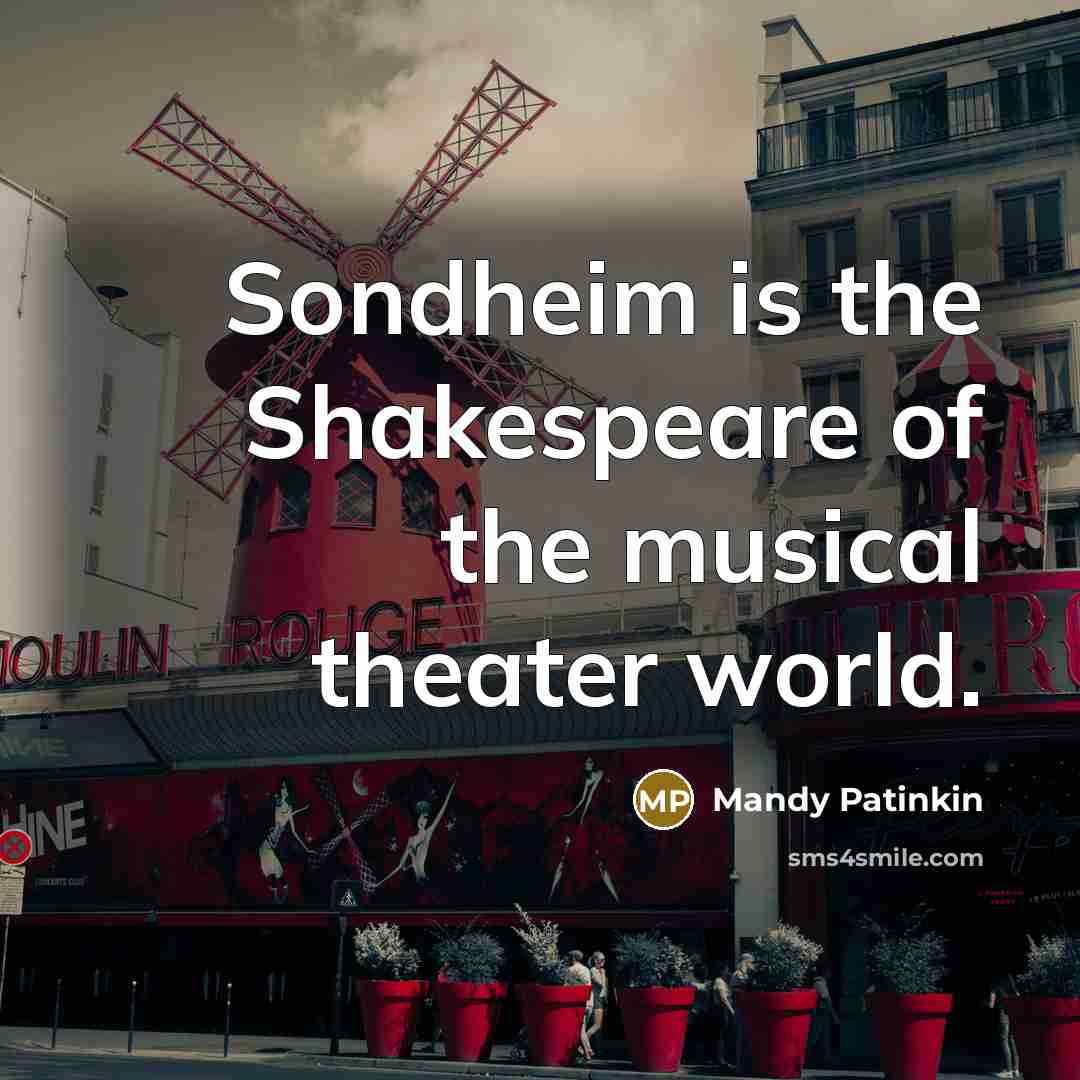 “Sondheim is the Shakespeare of the musical theater world.…” quote by Mandy Patinkin