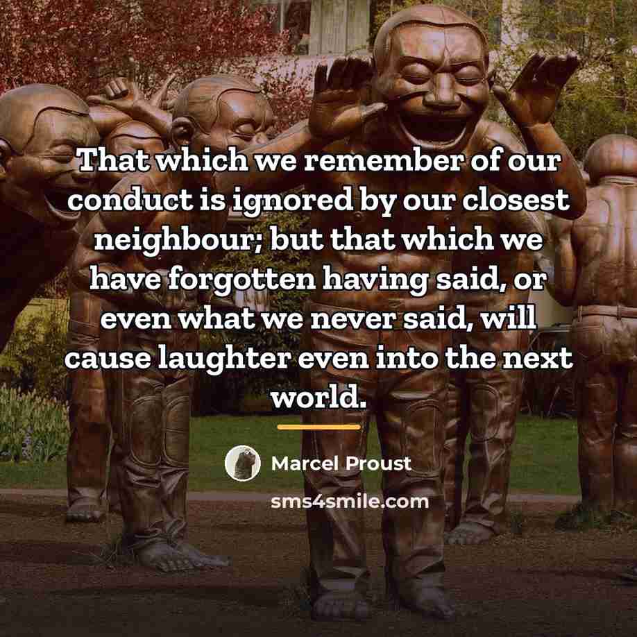 “That which we remember of our conduct is ignored by…” quote by Marcel Proust