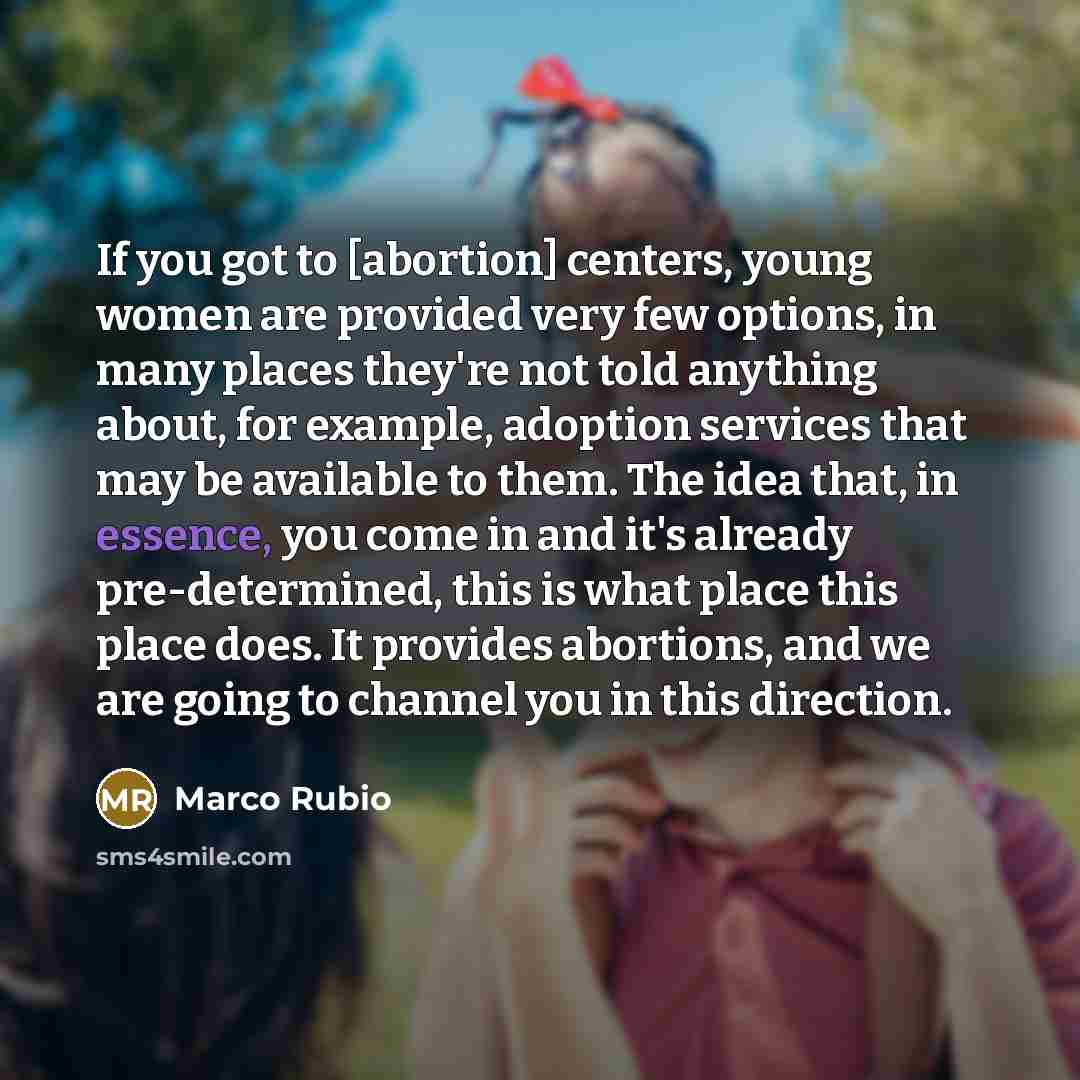 “If you got to [abortion] centers, young women are provided…” quote by Marco Rubio