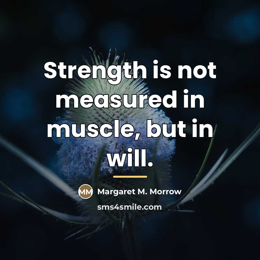 “Strength is not measured in muscle, but in will.…” quote by Margaret M. Morrow