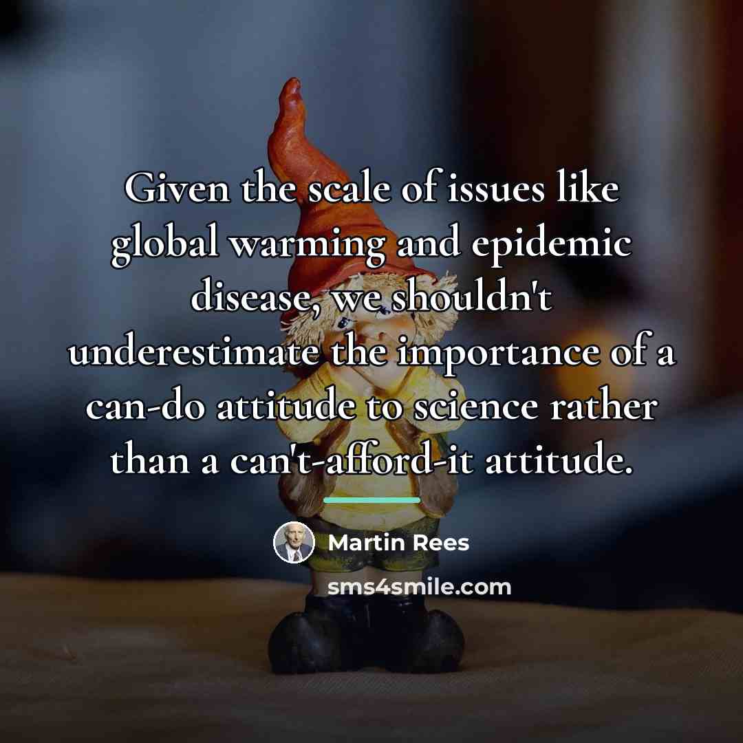 “Given the scale of issues like global warming and epidemic…” quote by Martin Rees