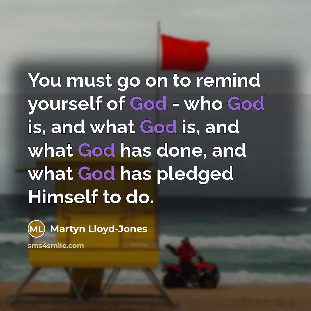“You must go on to remind yourself of God -…” quote by Martyn Lloyd-Jones