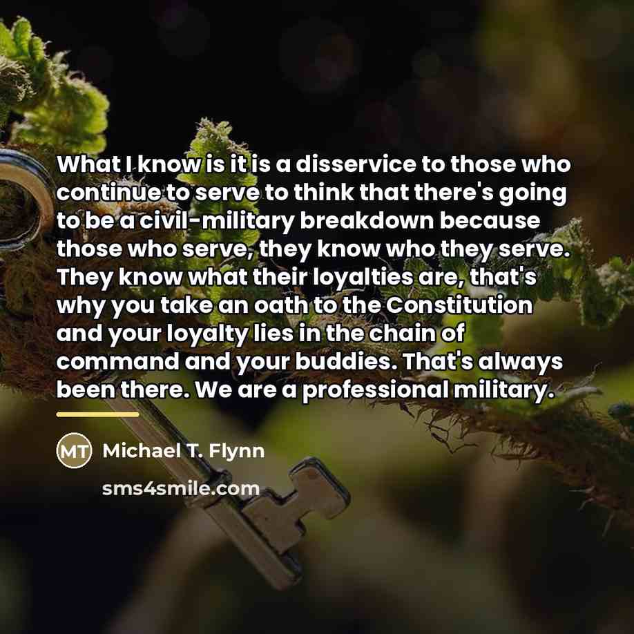 “What I know is it is a disservice to those…” quote by Michael T. Flynn