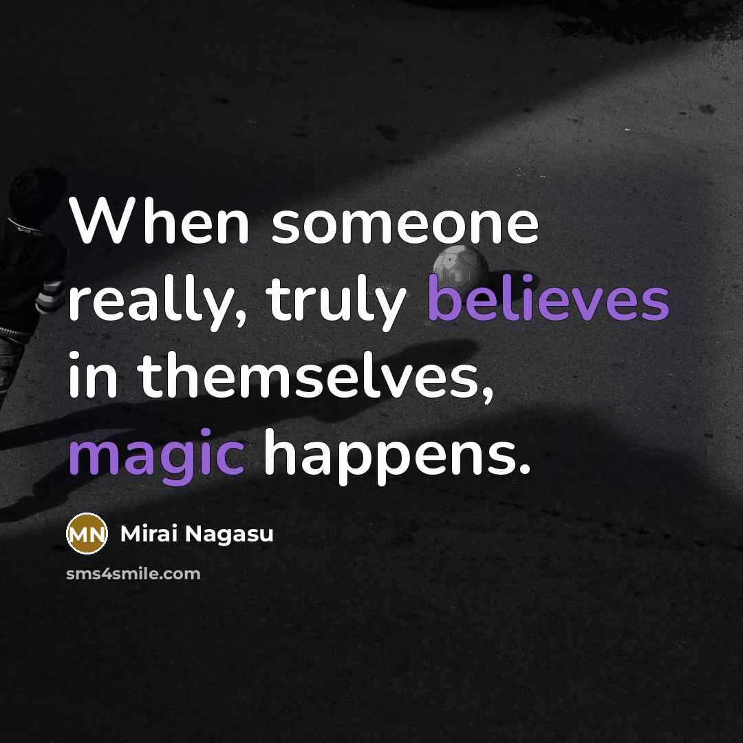 “When someone really, truly believes in themselves, magic happens.” quote by Mirai Nagasu