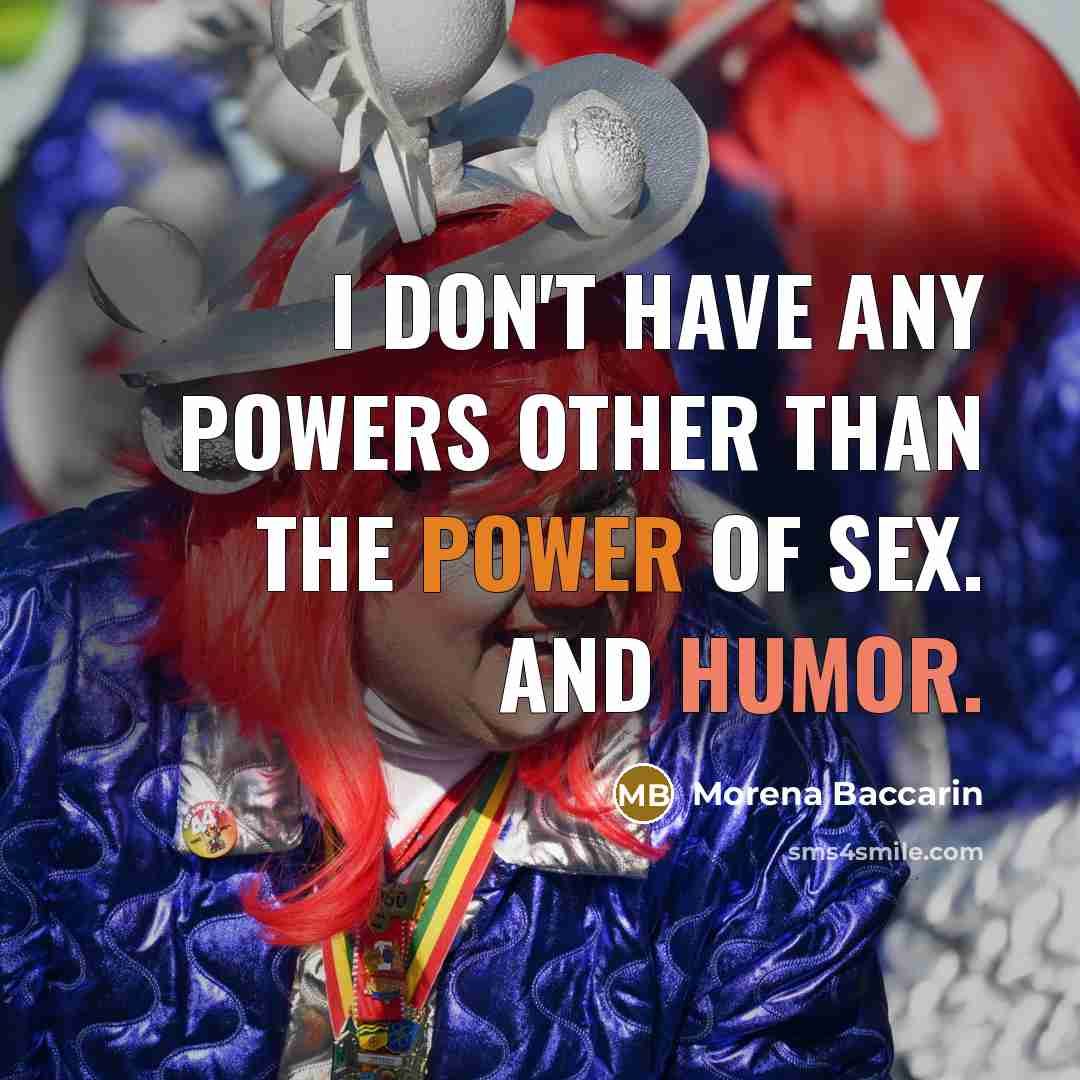 “I don't have any powers other than the power of…” quote by Morena Baccarin