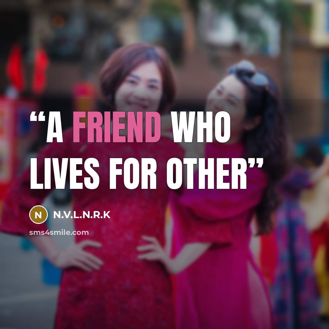 “A FRIEND WHO LIVES FOR OTHER” quote by N.V.L.N.R.K