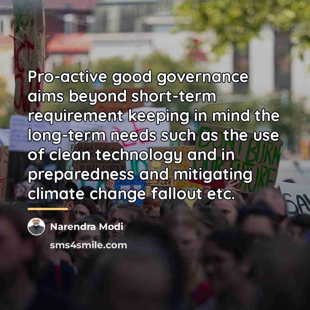 “Pro-active good governance aims beyond short-term requirement keeping in mind…” quote by Narendra Modi