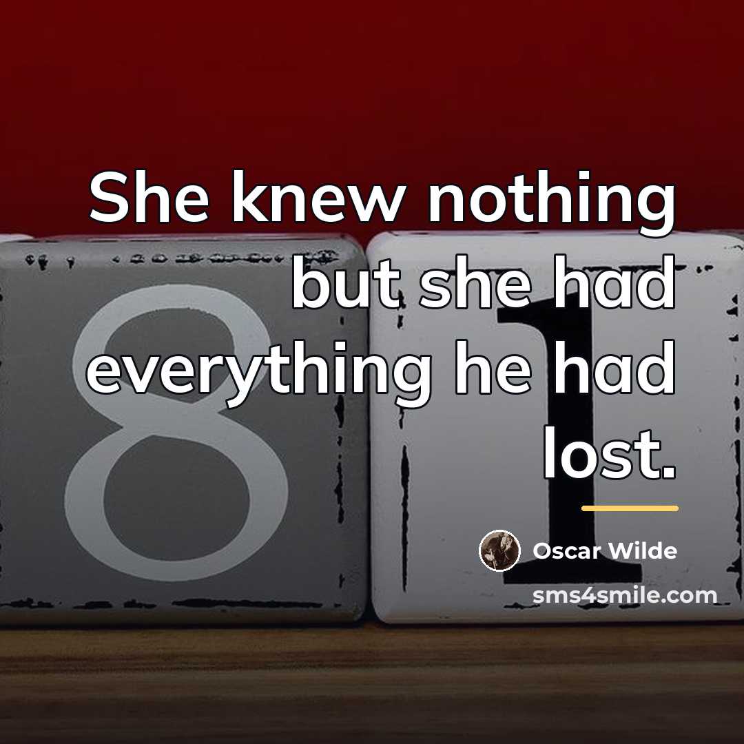 “She knew nothing but she had everything he had lost.…” quote by Oscar Wilde