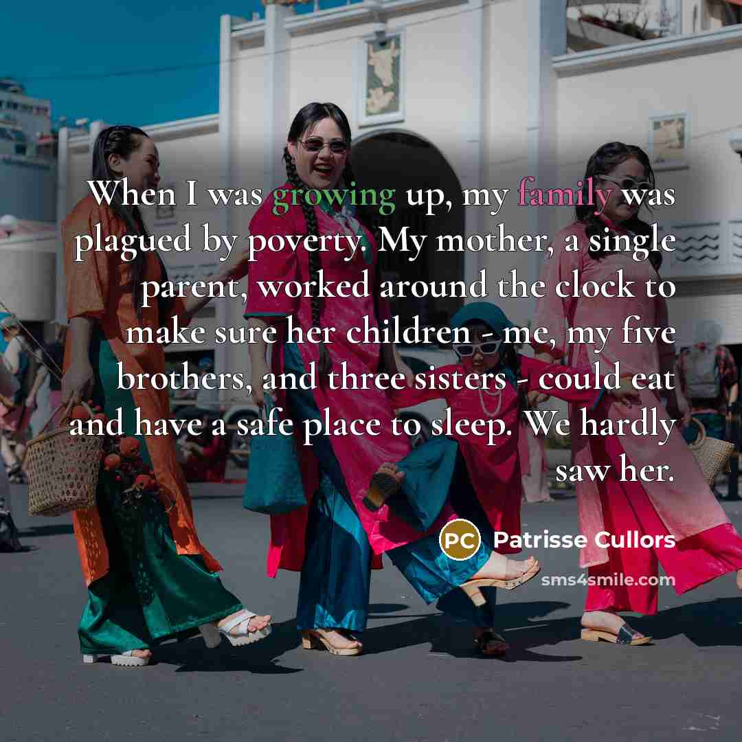“When I was growing up, my family was plagued by…” quote by Patrisse Cullors