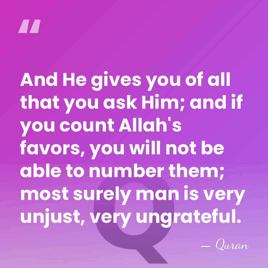 And He gives you of all that you ask Him; and if&hellip; - Quran