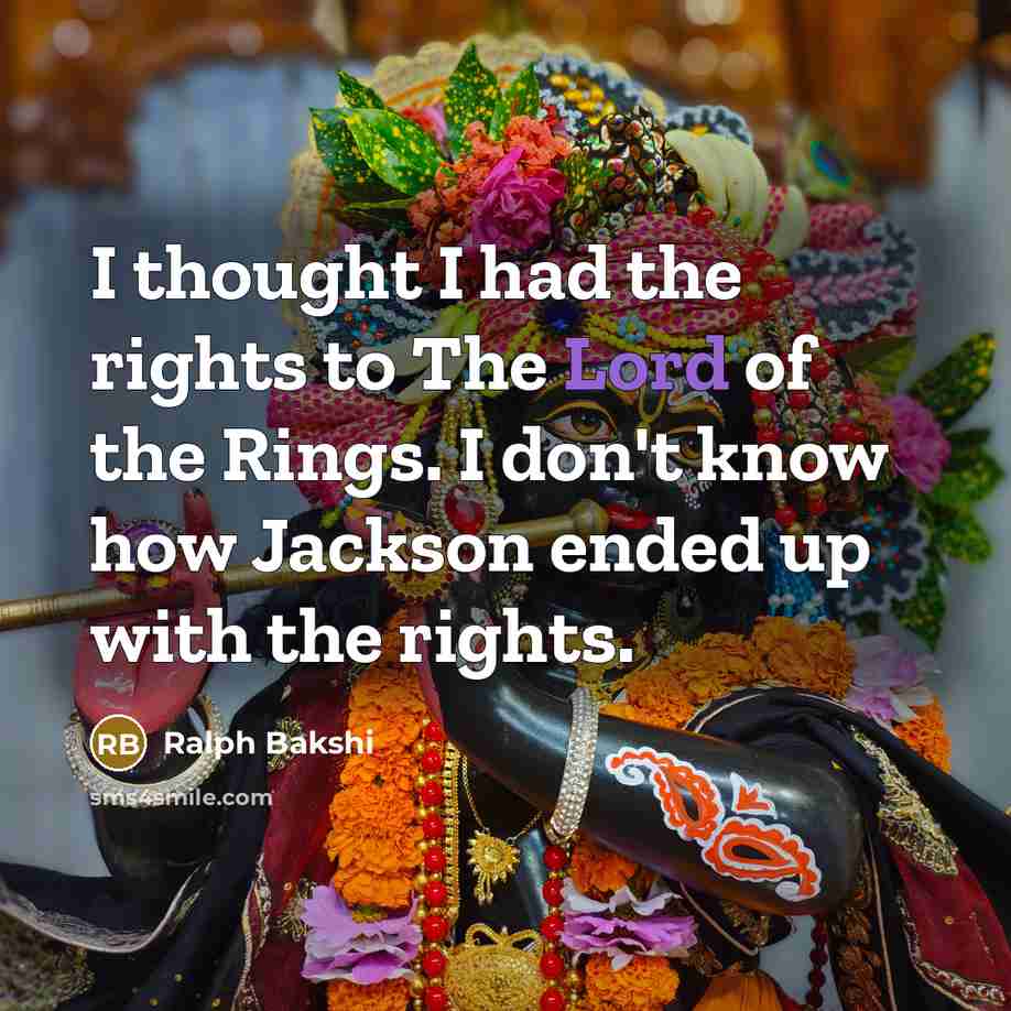 “I thought I had the rights to The Lord of…” quote by Ralph Bakshi