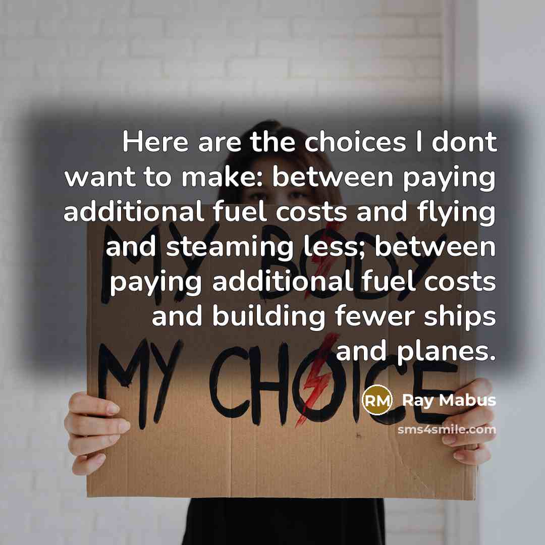 “Here are the choices I dont want to make: between…” quote by Ray Mabus