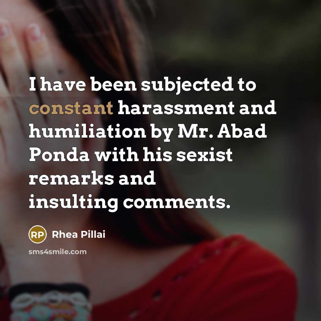 “I have been subjected to constant harassment and humiliation by…” quote by Rhea Pillai