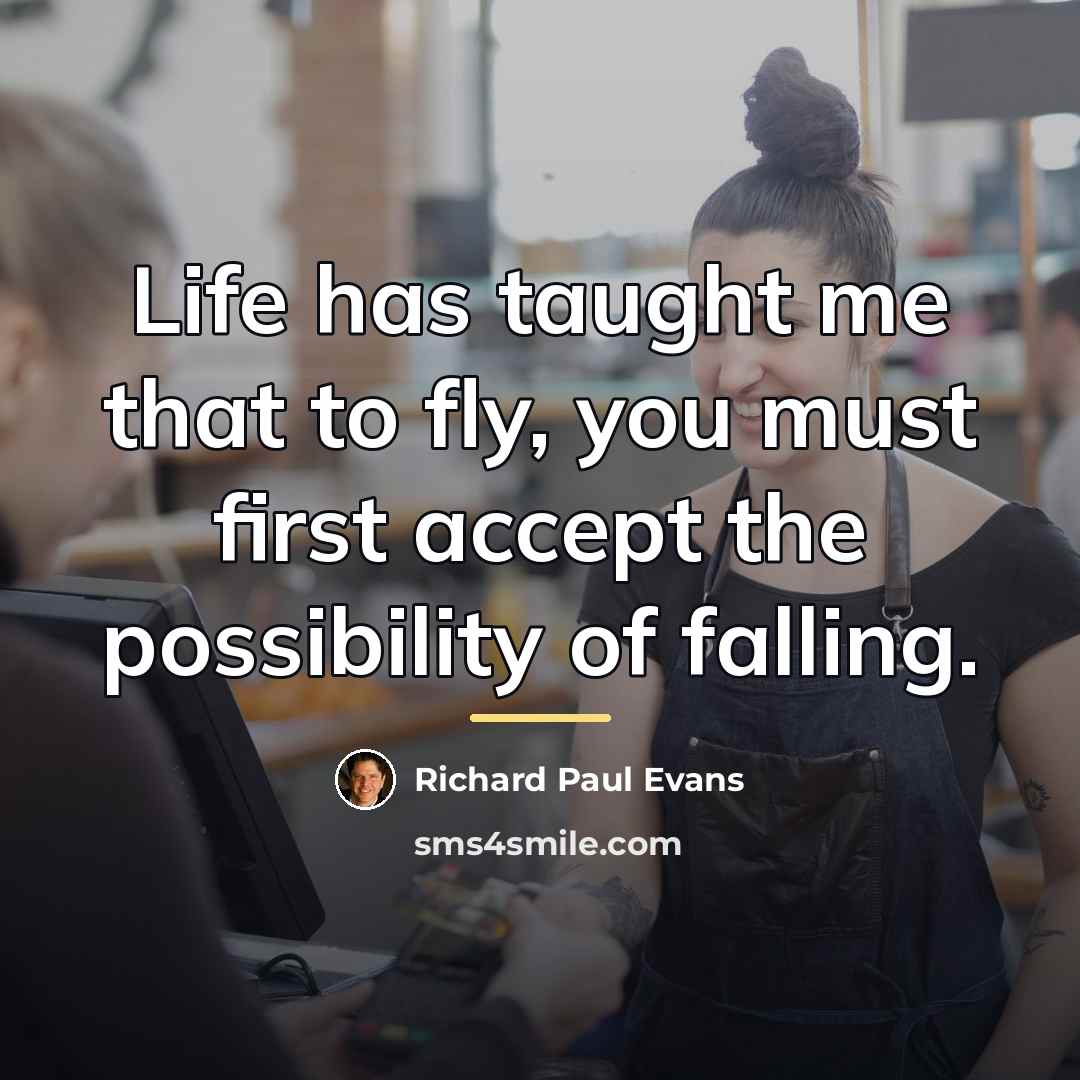 “Life has taught me that to fly, you must first…” quote by Richard Paul Evans