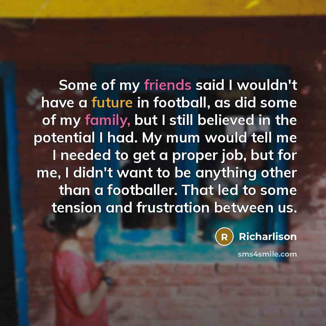 “Some of my friends said I wouldn't have a future…” quote by Richarlison