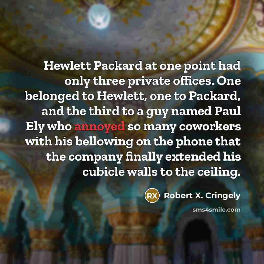 “Hewlett Packard at one point had only three private offices.…” quote by Robert X. Cringely