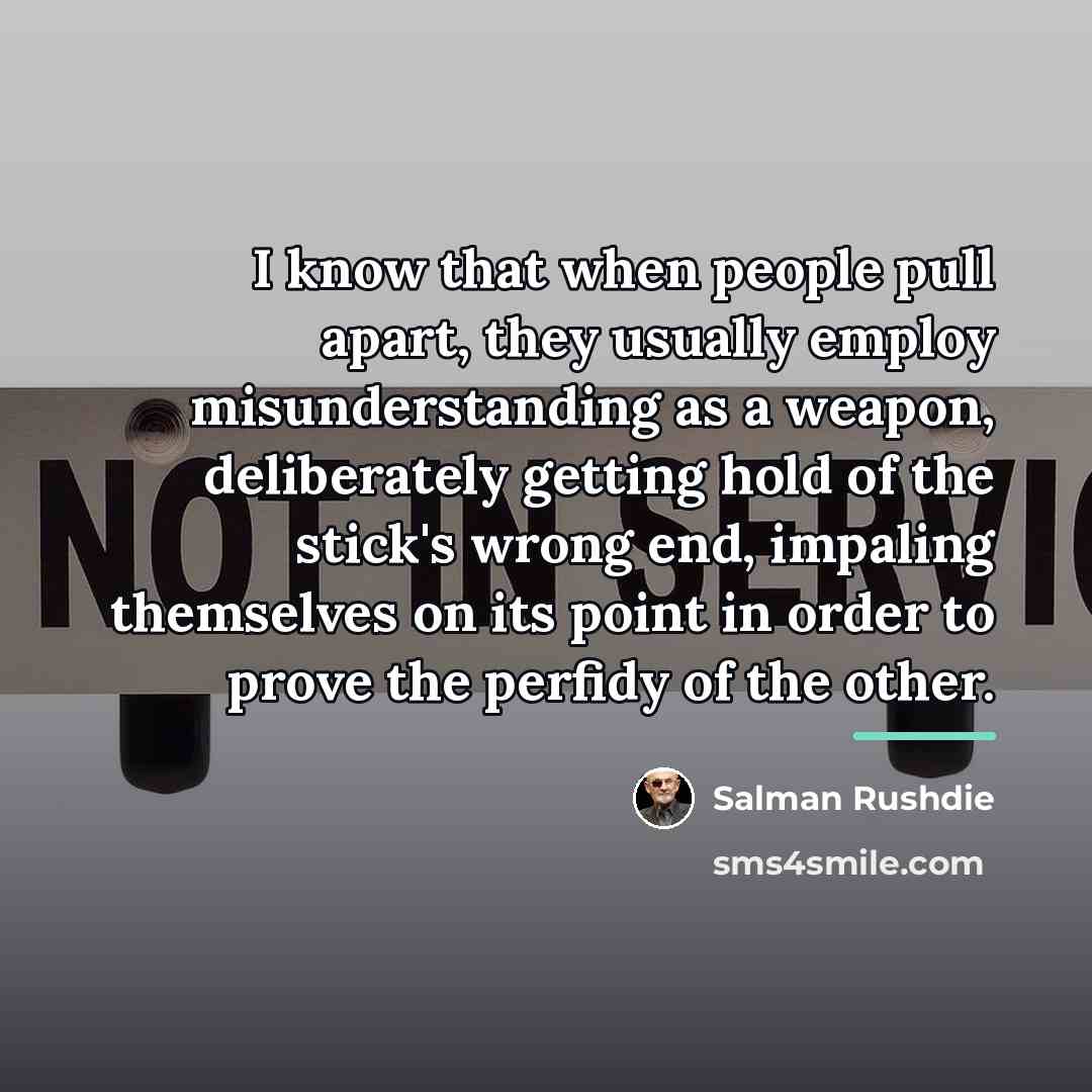 “I know that when people pull apart, they usually employ…” quote by Salman Rushdie