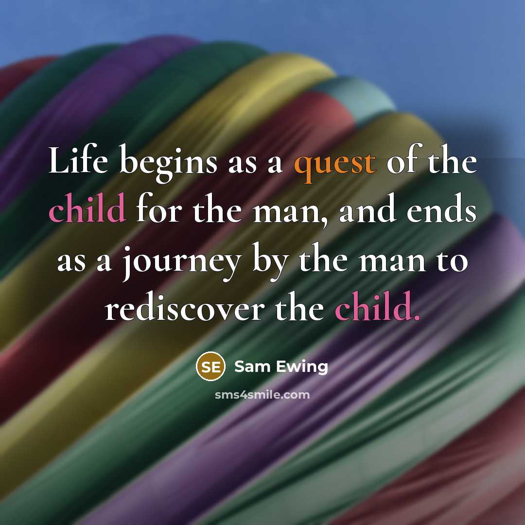 “Life begins as a quest of the child for the…” quote by Sam Ewing