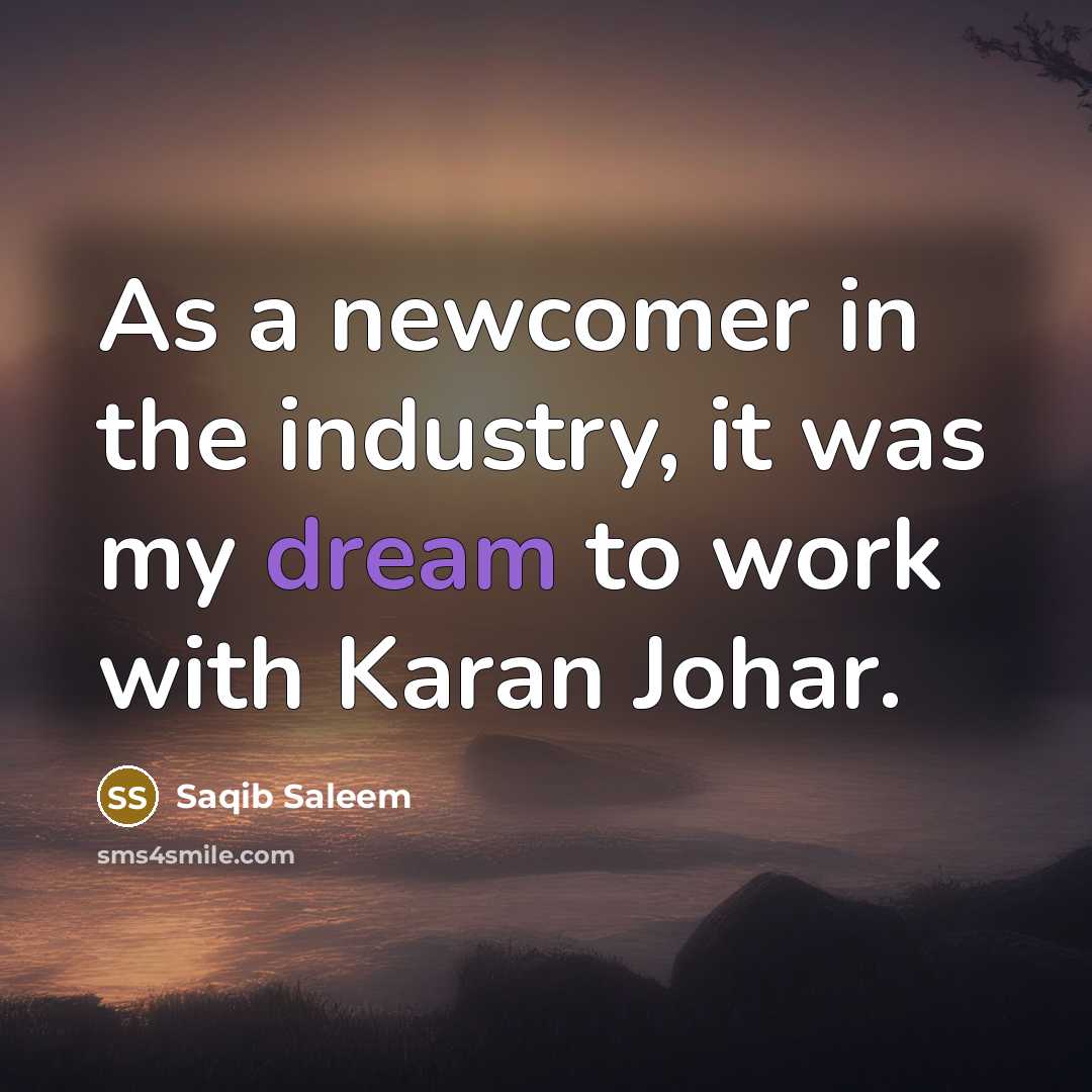 “As a newcomer in the industry, it was my dream…” quote by Saqib Saleem