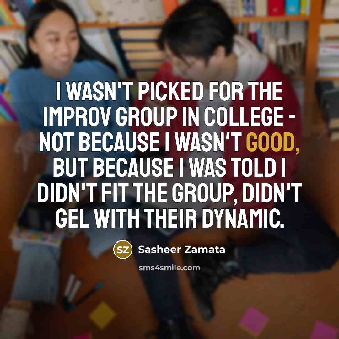 “I wasn't picked for the improv group in college -…” quote by Sasheer Zamata